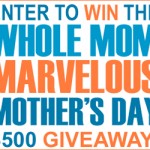 Marvelous Mother’s Day $500 Giveaway